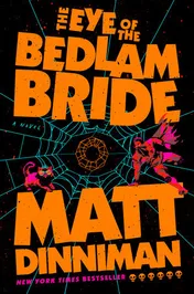 Book cover for "The Eye of the Bedlam Bride" by Matt Dinniman. Bold orange block letters spell out the title on a black background; below, a large cyan spiderweb spans the lower half, with a pink cat at left and an armored figure with a winged headdress at right, and "New York Times Bestseller" followed by a row of small skull icons at the bottom.